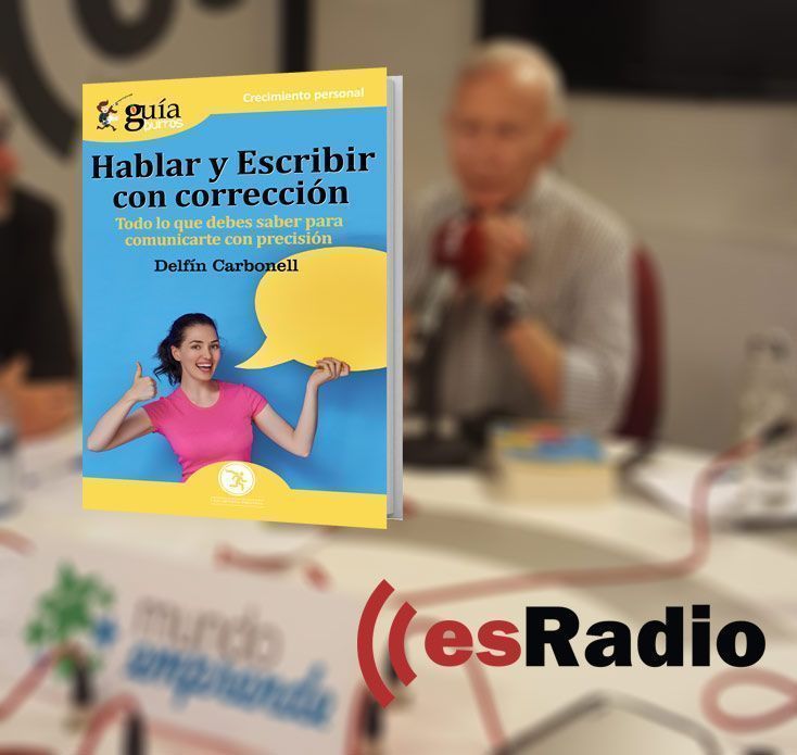 Delfín Carbonell presenta el GuíaBurros Hablar y escribir en esRadio