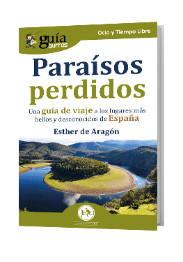GuíaBurros Paraísos perdidos. Una guía de viaje a los lugares más bellos y desconocidos de España.